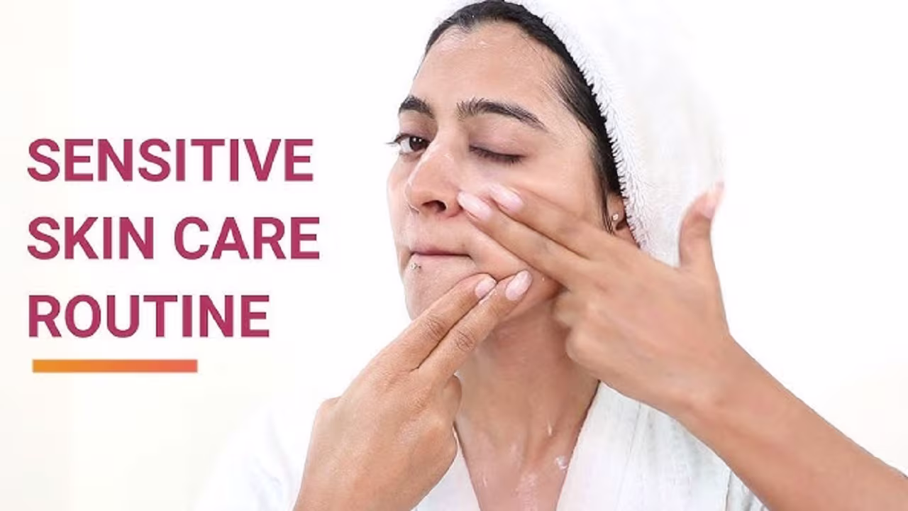 Skin Care Routine For Sensitive Skin​