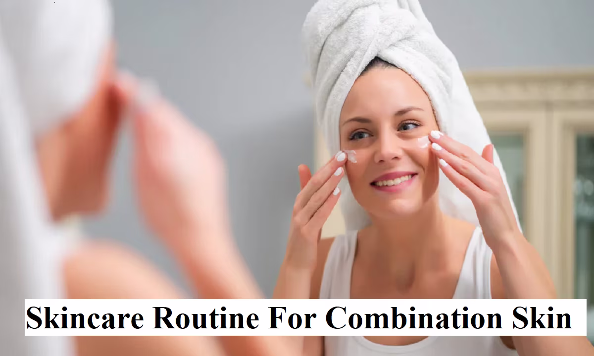 skincare routine for combination skin