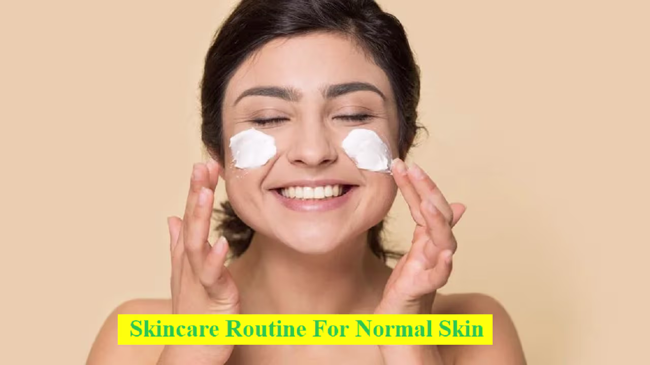 skincare routine for normal skin